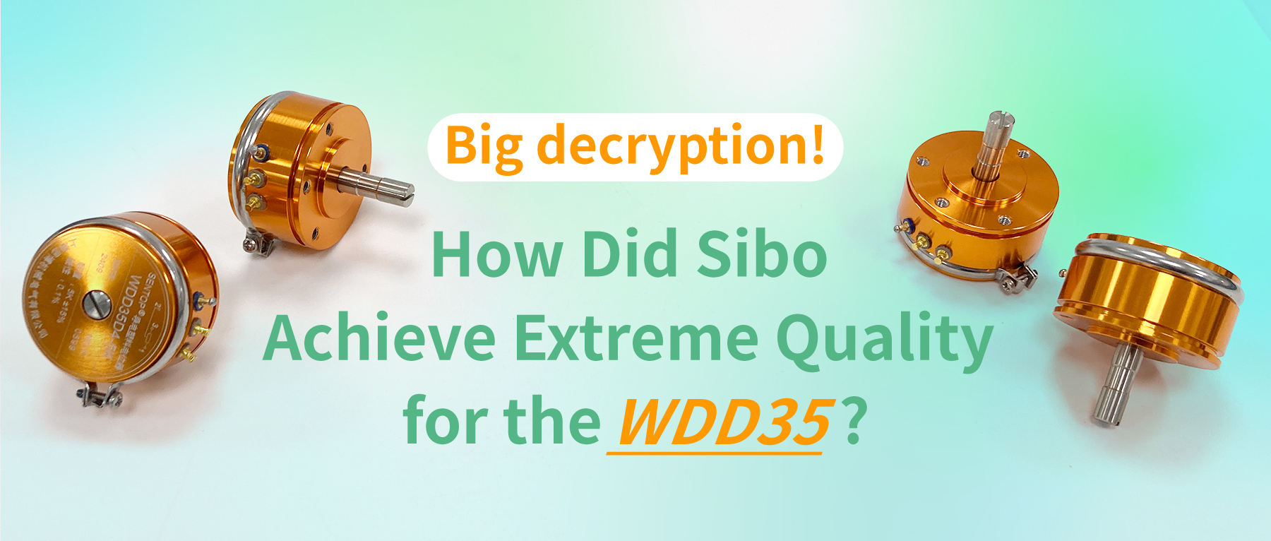 How Did Sibo Achieve Extreme Quality for the WDD35?